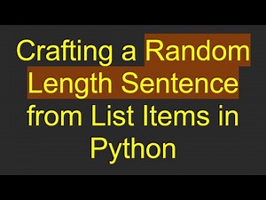 Crafting a Random Length Sentence from List Items in Python