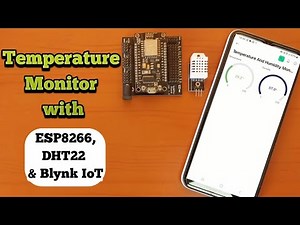 Temperature and Humidity Monitor Using ESP8266, DHT22 Blynk IoT | Blynk IoT Projects