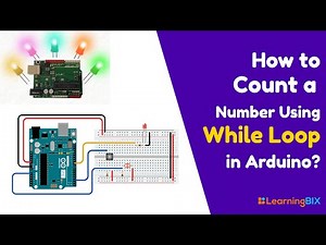 How To Count A Number Using While Loop in Arduino | Arduino Project
