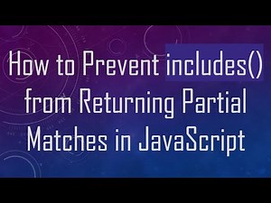 How to Prevent includes() from Returning Partial Matches in JavaScript