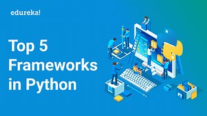 Python Frameworks | Top 5 Frameworks In Python | Edureka
