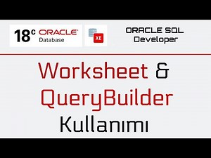 Oracle Sql Developer Worksheet and Querybuilder Kullanımı