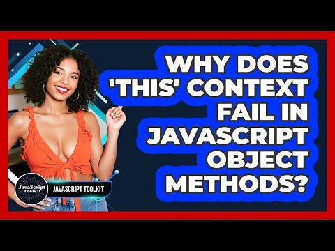 Why Does 'this' Context Fail In JavaScript Object Methods? - JavaScript Toolkit