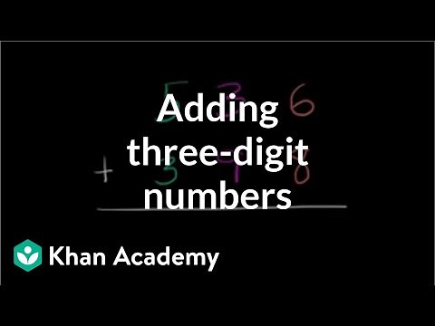 Adding three-digit numbers | Addition and subtraction | Arithmetic | Khan Academy