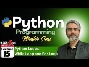 Python Programming Master Class - Lecture 15: Python Loops | Python While and For Loop
