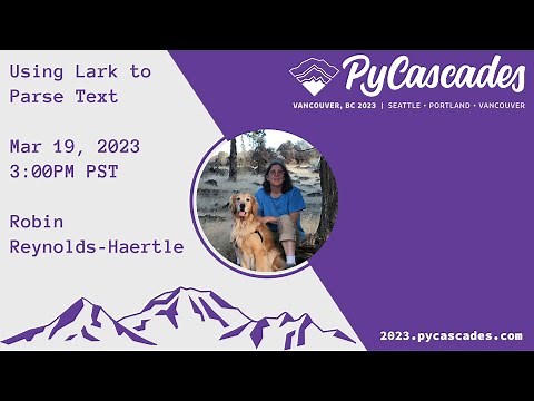Using Lark to Parse Text - Robin Reynolds-Haertle (PyCascades 2023)