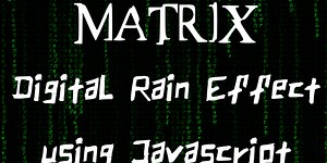 Matrix raining code effect using JavaScript