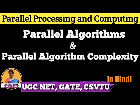 Parallel Algorithms | Parallel Algorithm Complexity | PPC Lecture 10 | Shanu Kuttan | in Hindi