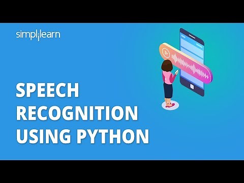 Speech Recognition Using Python | How Speech Recognition Works In Python | Simplilearn