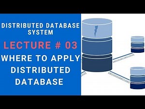 Where to apply Distributed Databases System - Lecture 03