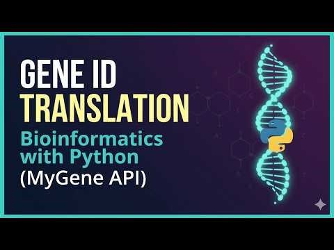 12. Bioinformatics with Python: Translating Gene IDs with Python (MyGene API)