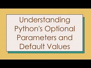 Understanding Python's Optional Parameters and Default Values