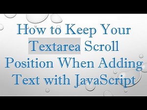 How to Keep Your Textarea Scroll Position When Adding Text with JavaScript