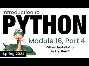 Python - Module 16 - How to Install Pillow in PyCharm (Spring 2024)