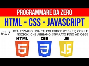 #17 JavaScript - Realizziamo una CALCOLATRICE WEB parte 1 - PROGRAMMARE DA ZERO in HTML CSS JS