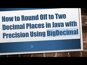 How to Round Off to Two Decimal Places in Java with Precision Using BigDecimal