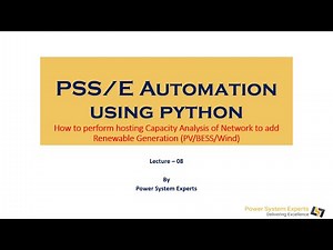 PSS/E Automation using Python: Lecture 08 - Renewable Integration in Network using Python Automation