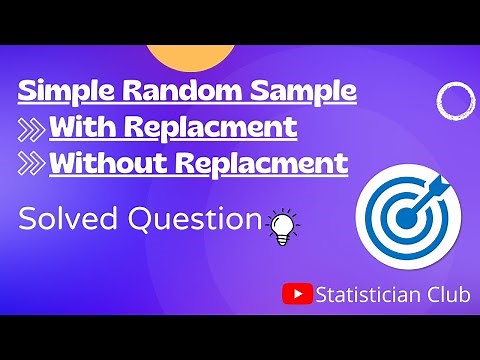 Solved Question about Simple Random Sampling with replacement and without replacement