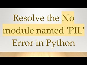 Resolve the No module named 'PIL' Error in Python
