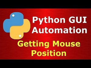 Python Automating GUI Getting Mouse Position | PyAutoGUI Tutorials