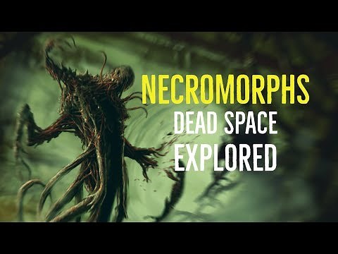 Necromorphs (Dead Space Explored)