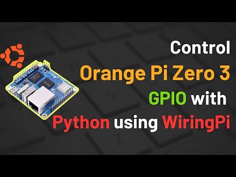 How to Control Orange Pi Zero 3 GPIO with Python using WiringPi Library | OPI Zero 3 | WiringPi |