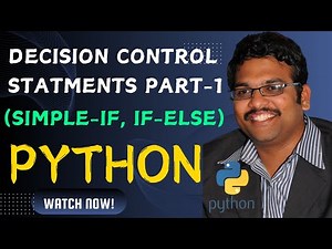 DECISION CONTROL STATEMENTS - PART 1 (SIMPLE IF, IF ELSE) - PYTHON PROGRAMMING