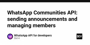 WhatsApp Communities API: sending announcements and managing members