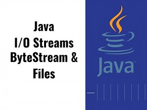 25 - I/O Streams, ByteStream, and Files in Java