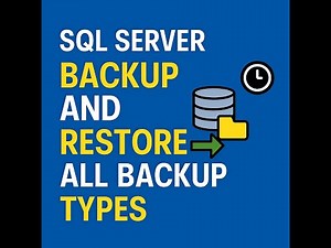 SQL Server Backup and Restore Tutorial Full Guide with All Backup Types