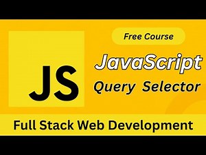 JavaScript Query Selector Explained | Full Stack Web Development Tutorial 2025