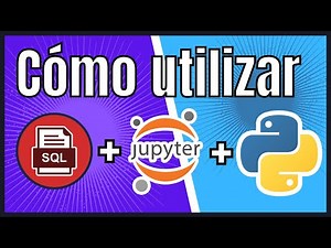 Cómo usar SQL desde Python con Jupyter Notebook (+ Curso SQL para DA)