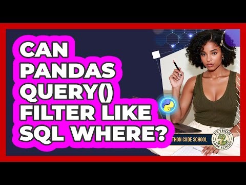 Can Pandas Query() Filter Like SQL WHERE? - Python Code School