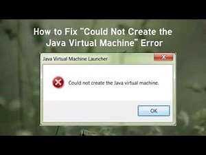How to Fix Could Not Create the Java Virtual Machine Error