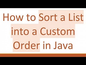 How to Sort a List into a Custom Order in Java