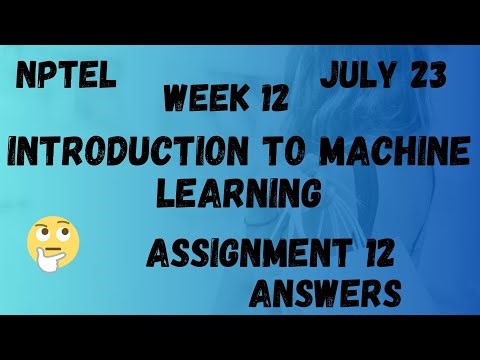 Assignment 12 | Introduction To Machine Learning Week 12 | NPTEL ‪@HanumansView‬