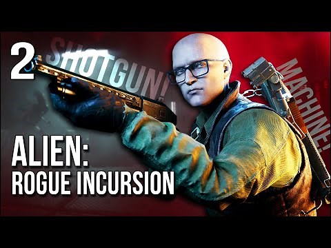 Alien: Rogue Incursion | Part 2 | My Robot Companion Is A SHOTGUN MACHINE