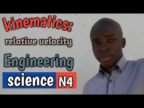 KINEMATICS: relative velocity ENGINEERING SCIENCE N4