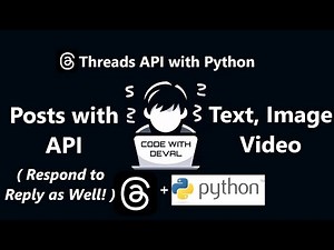 Threads API Using Python Tutorial - Post Text, Image & Video Automatically (Part 5)
