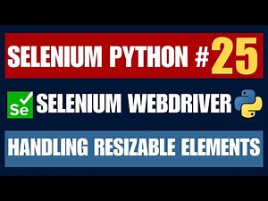 Selenium Python #25 | Handling Resizable Elements