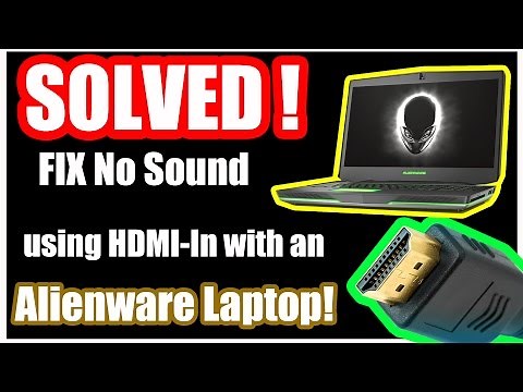 (SOLVED) How to Fix No Sound using HDMI IN with Alienware Laptops!