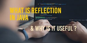 What is reflection in Java and why is it useful ?