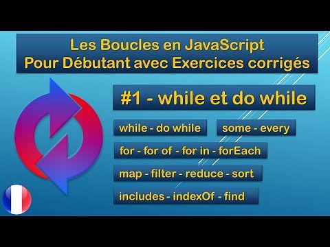 #1 - while et do while - Les Boucles JavaScript pour débutants - Avec Exercices corrigés - 2022 - FR