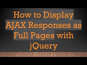 How to Display AJAX Responses as Full Pages with jQuery