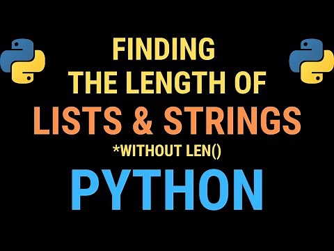 4 Ways to Find the Length of a List or String in Python (without the len() Function) TUTORIAL