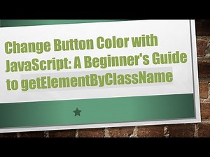 Change Button Color with JavaScript: A Beginner's Guide to getElementByClassName