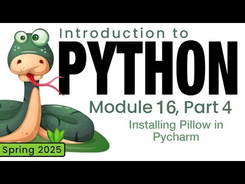 Python (Spring 2025) Module 16-4: Installing Pillow in Pycharm