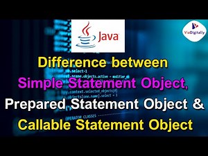 Difference between Simple Statement Object, Prepared Statement Object and Callable Statement Object