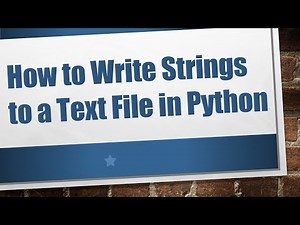 How to Write Strings to a Text File in Python