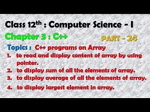 12th Computer Science - I : Chapter 3 : C++ | Display, sum, average and largest of array prgm in C++